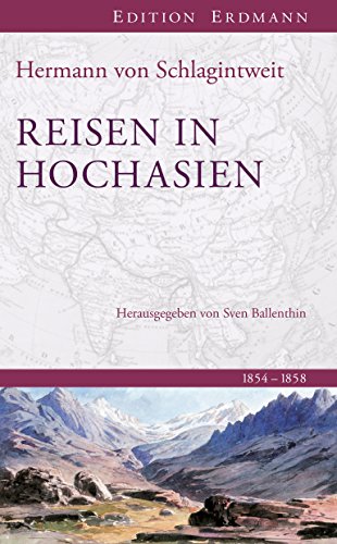 Reisen in Hochasien: 1854-1858. In der gekürzten Fassung von Matthias Weber.